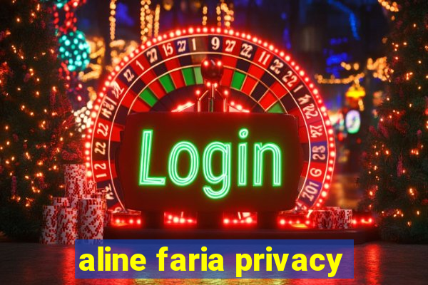 aline faria privacy